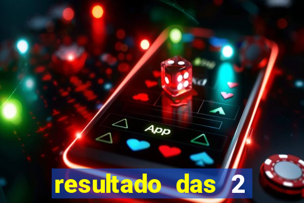 resultado das 2 horas da tarde